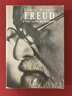 Livro - Freud: O Lado Oculto Do Visionário - Louis Breger