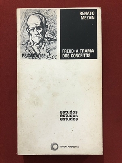 Livro - Freud: A Trama Dos Conceitos - Renato Mezan - Ed. Perspectiva