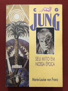 Livro - C. G. Jung: Seu Mito Em Nossa Época - Marie-Louise Von Franz - Círculo Do Livro