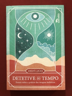 Livro - Detetive Do Tempo - Anahí Lucas - Ed. Labrador - Seminovo