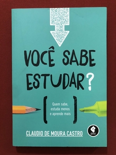 Livro - Você Sabe Estudar? - Claudio De Moura Castro - Penso - Seminovo