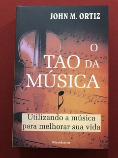 Livro - O Tao Da Música - John M. Ortiz - Editora Mandarim