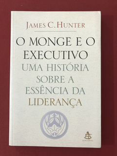Livro - O Monge E O Executivo - James C. Hunter - Sextante