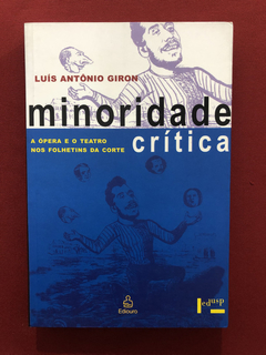 Livro - Minoridade Crítica - Luís Antônio Giron - Seminovo