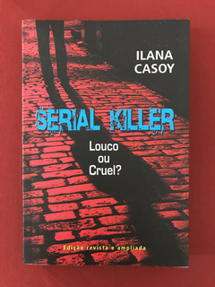 Livro - Serial Killer - Louco ou Cruel - Casoy, I. - Semin.