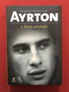 Livro - Ayrton: O Herói Revelado - Ernesto Rodrigues - Semin