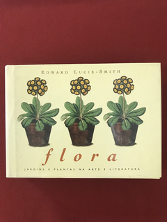 Livro - Flora - Edward Lucie-Smith - Seminovo