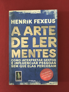 Livro - A Arte de Ler Mentes - Fexeus, Henrik - Seminovo