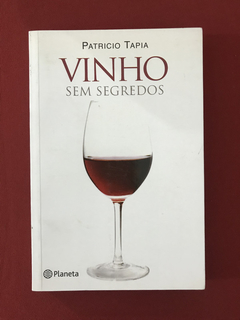 Livro - Vinhos Sem Segredos - Tapia, Patricio - Planeta