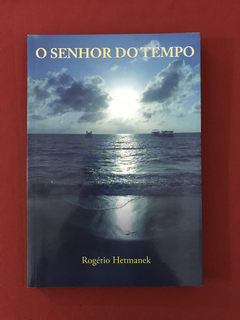 Livro - O Senhor do Tempo - Hetmanek, Rogério - Seminovo