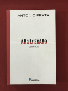 Livro - Adulterado - Crônicas - Antonio Prata - Moderna