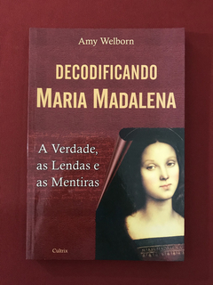 Livro - Decodificando Maria Madalena - Welborn, Amy - Semin.