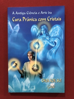 Livro - Cura Prânica Com Cristais - Choa Kok S. - Ed. Ground