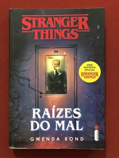 Livro - Stranger Things: Raízes Do Mal - Gwenda Bond - Intrínseca