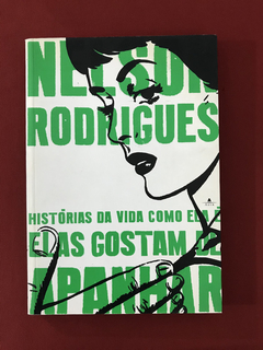 Livro - Elas Gostam de Apanhar - Rodrigues, Nelson - Agir