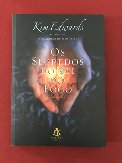 Livro - Os Segredos Do Rei Do Fogo - Kim Edwards