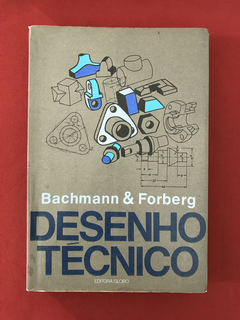 Livro - Desenho Técnico - Bachmann & Forberg - Ed. Globo