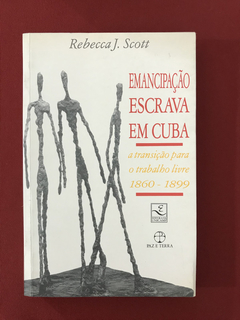 Livro - Emancipação Escrava Em Cuba - Rebecca Scott - Semin