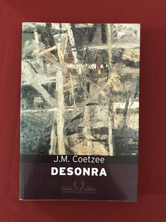 Livro - Desonra - J. M. Coetzee - Ed. CIA Das Letras