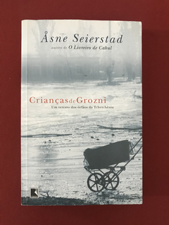 Livro - Crianças De Grozni - Asne Seierstad - Ed. Record