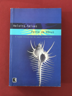 Livro - Pente De Vênus - Heloísa Seixas - Ed. Record