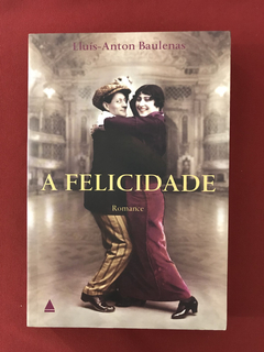 Livro - A Felicidade - Lluís Anton Baulenas - Seminovo