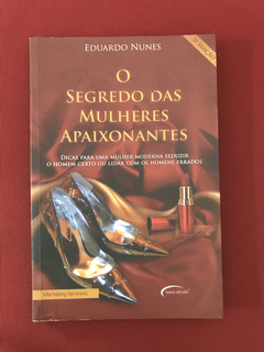 Livro - O Segredo das Mulheres Apaixonantes - Eduardo Nunes