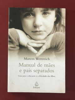 Livro - Manual de Mães e Pais Separados - Marcos Wettreich