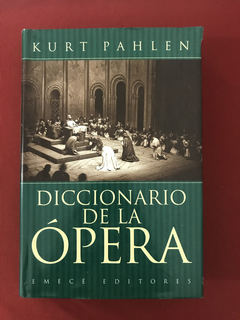 Livro - Diccionario de la Ópera - Kurt Pahlen - Emecé Editor