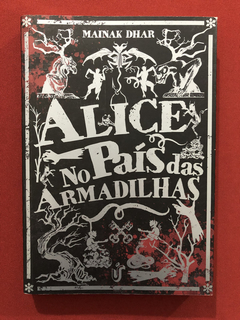 Livro - Alice No País Das Armadilhas - Mainak Dhar- Seminovo