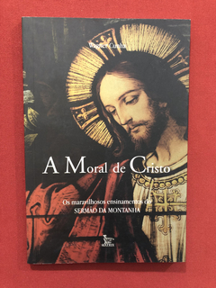 Livro - A Moral De Cristo - Wagner Cunha- Ed. Matrix- Semin.