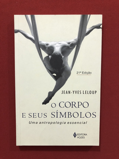 Livro - O Corpo E Seus Símbolos - Jean-Yves Leloup - Semin.