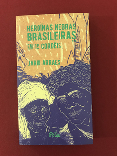 Livro - Heroínas Negras Brasileiras em 15 Cordéis - J.Arraes