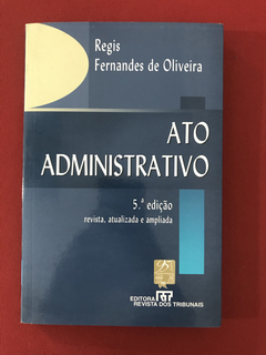 Livro - Ato Administrativo - Regis Fernandes de Oliveira