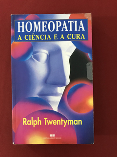 Livro - Homeopatia - A Ciência e a Cura - Ralph Twentyman
