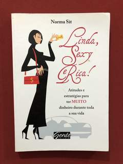 Livro - Linda, Sexy E Rica! - Norma Sit - Ed. Gente - Semin.