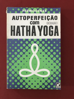 Livro - Autoperfeição Com Hatha Yoga - Hermógenes - Record