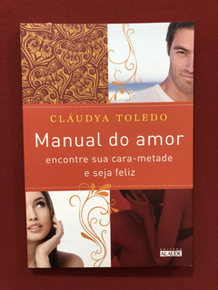 Livro - Manual Do Amor - Cláudya Toledo - Editora Alaúde