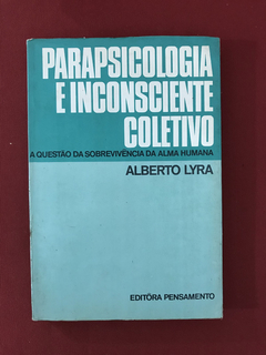 Livro - Parapsicologia E Inconsciente Coletivo- Alberto Lyra