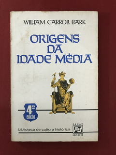 Livro- Origens Da Idade Média - William Carroll Bark - Zahar