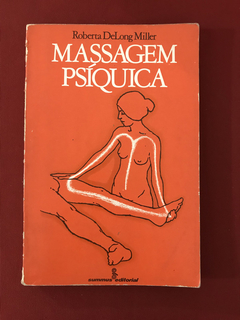 Livro - Massagem Psíquica - Roberta DeLong Miller - Summus