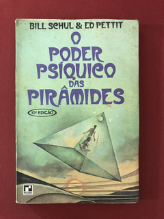 Livro - O Poder Psíquico Das Pirâmides- Bill Schull - Record