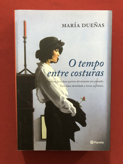 Livro - O Tempo Entre Costuras - María Dueñas - Seminovo