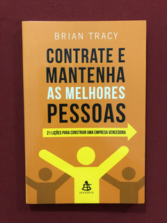 Livro - Contrate E Mantenha As Melhores Pessoas- Brian Tracy