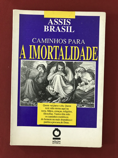 Livro - Caminhos Para A Imortalidade - Assis Brasil - Hólon