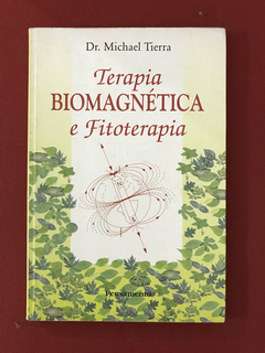 Livro - Terapia Biomagnética E Fitoterapia - Dr. M. Tierra