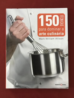 Livro - 150 Técnicas Para Dominar A Arte Culinária - Semin.