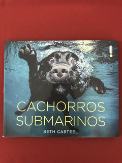 Livro - Cachorros Submarinos - Seth Casteel - Intrínseca