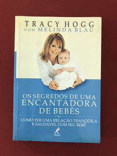 Livro - Os Segredos De Uma Encantadora De Bebês - Tracy Hogg