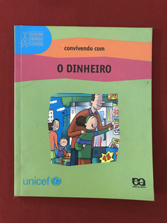 Livro - Convivendo com o Dinheiro - UNICEF - Ed. Ática
